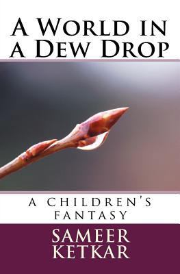 A World in a Dew Drop: A Children's Fantasy 1545444331 Book Cover