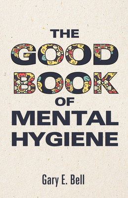 The Good Book of Mental Hygiene 1725262177 Book Cover