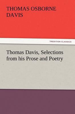 Thomas Davis, Selections from His Prose and Poetry 3847234196 Book Cover