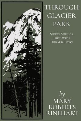Through Glacier Park: Seeing America First With... 1976045738 Book Cover