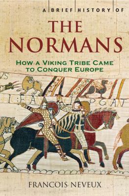 A Brief History of the Normans: The Conquests t... 1845295234 Book Cover