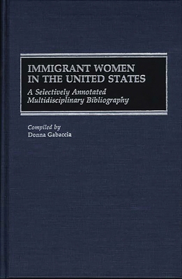 Immigrant Women in the United States: A Selecti... 031326452X Book Cover