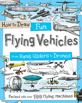 How to Draw Fun Flying Vehicles: From Hang Glid... 1438010540 Book Cover