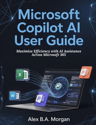 Microsoft Copilot AI User Guide: Maximize Effic... B0GFFJ2SC4 Book Cover