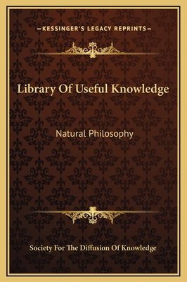 Library Of Useful Knowledge: Natural Philosophy 1169351115 Book Cover