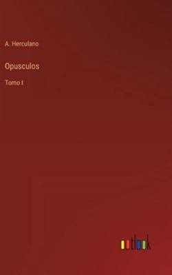 Opusculos: Tomo I [Portuguese] 3368060147 Book Cover