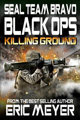 SEAL Team Bravo: Black Ops - Killing Ground 1095300415 Book Cover