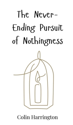 The Never-Ending Pursuit of Nothingness 3690814642 Book Cover
