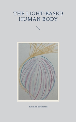 The light-based human body 375686281X Book Cover