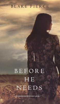 Before He Needs (A Mackenzie White Mystery-Book 5) 1632919958 Book Cover
