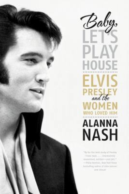 Baby, Let's Play House: Elvis Presley and the W... 0061699845 Book Cover