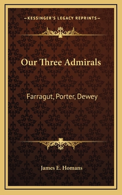 Our Three Admirals: Farragut, Porter, Dewey 1163657786 Book Cover