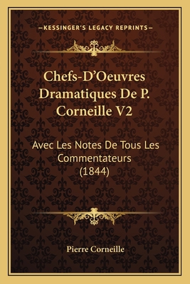 Chefs-D'Oeuvres Dramatiques De P. Corneille V2:... [French] 1168485630 Book Cover