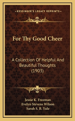 For Thy Good Cheer: A Collection Of Helpful And... 1167070615 Book Cover