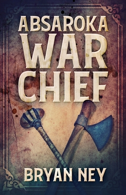 Absaroka War Chief 4867470317 Book Cover