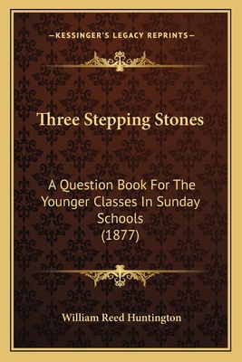 Three Stepping Stones: A Question Book For The ... 1167185560 Book Cover