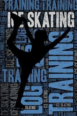 Ice Skating Training Log and Diary: Ice Skating... 1799244164 Book Cover