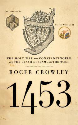 1453: The Holy War for Constantinople and the C... 1401301916 Book Cover