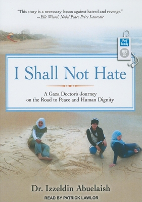 I Shall Not Hate: A Gaza Doctor's Journey on th... 145265042X Book Cover
