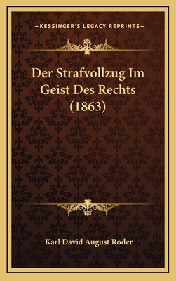 Der Strafvollzug Im Geist Des Rechts (1863) [German] 1167915577 Book Cover