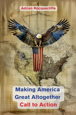 Making America Great Altogether - Call to Action B0D3T9278Z Book Cover