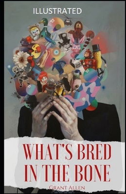 What's Bred in the Bone Illustrated 1699242143 Book Cover