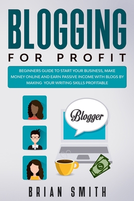 Blogging For Profit: Beginners guide to start y... 1671678281 Book Cover