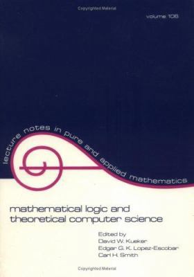 Mathematical Logic and Theoretical Computer Sci... 0824777468 Book Cover