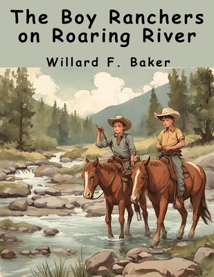 The Boy Ranchers on Roaring River 1836573197 Book Cover