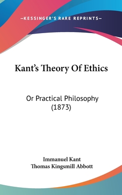 Kant's Theory of Ethics: Or Practical Philosoph... 1104952572 Book Cover