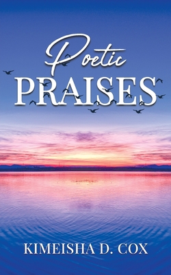 Poetic Praises: Overcoming Addiction With Praise 1736661396 Book Cover