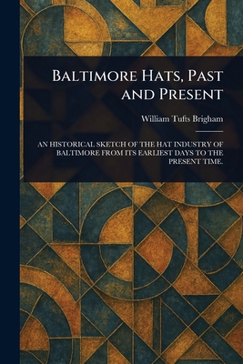 Baltimore Hats, Past and Present 1023386267 Book Cover