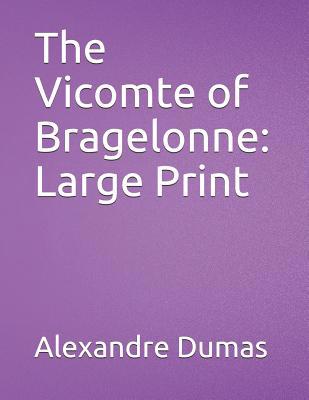 The Vicomte of Bragelonne: Large Print 1070613207 Book Cover