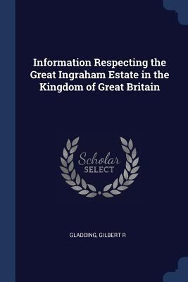 Information Respecting the Great Ingraham Estat... 1376935376 Book Cover