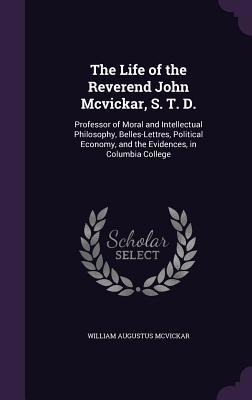 The Life of the Reverend John Mcvickar, S. T. D... 1357170017 Book Cover