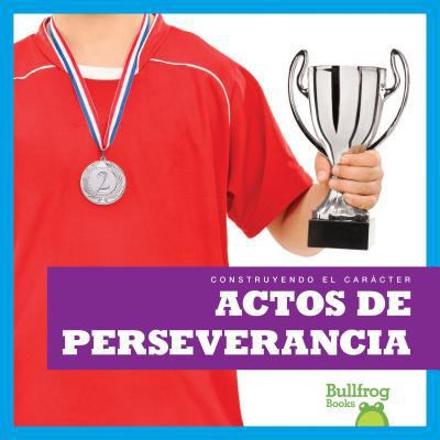 Actos de Perseverancia (Showing Perseverance) [Spanish] [Large Print] 1620319799 Book Cover