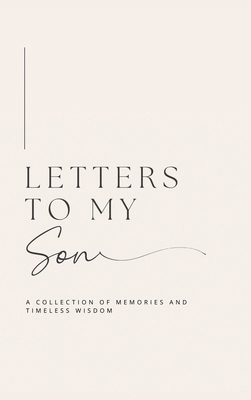 Letters to My Son: A collection of memories and... 1839904690 Book Cover