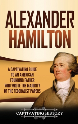 Alexander Hamilton: A Captivating Guide to an A... 1647480035 Book Cover