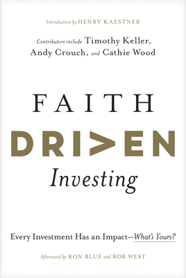 Faith Driven Investing: Every Investment Has an... 1496474465 Book Cover