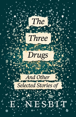The Three Drugs - And Other Selected Stories of... 144740646X Book Cover