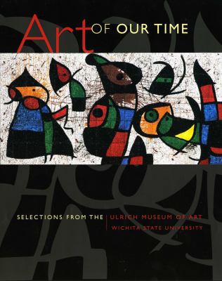 Art of Our Time: Selections from the Ulrich Mus... 0295990244 Book Cover