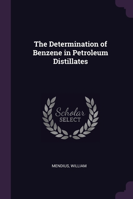 The Determination of Benzene in Petroleum Disti... 1378939506 Book Cover