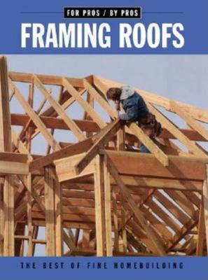 Framing Roofs (For Pros By Pros) 1561583286 Book Cover