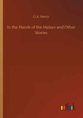 In the Hands of the Malays and Other Stories 3752332069 Book Cover