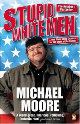 Stupid White Men: ...and Other Sorry Excuses fo... 0141011904 Book Cover