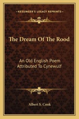 The Dream Of The Rood: An Old English Poem Attr... 1163081345 Book Cover