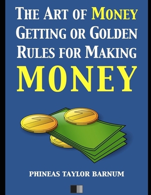 Paperback The Art of Money Getting, or Golden Rules for Making Money [Large Print] Book