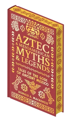 Aztec & Other Mesoamerican Myths & Legends: Tal... 1398861022 Book Cover