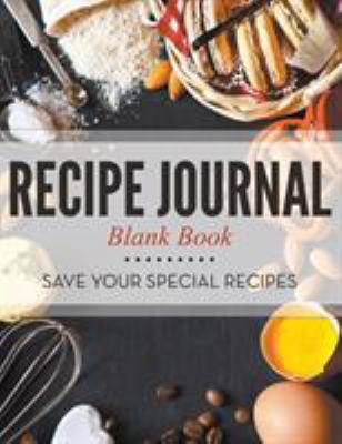 Recipe Journal Blank Book: Save Your Special Re... 1681458314 Book Cover