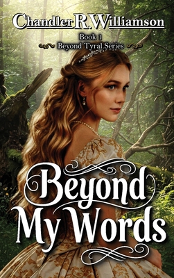 Beyond My Words: Book 1 of the Beyond Tyral Series B0F5ZJXD2D Book Cover